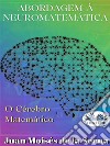 Abordagem À Neuromatemática: O Cérebro Matemático. E-book. Formato EPUB ebook