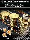 Forex Per PrincipiantiPsicologia Del Trading: La Strategia Del No Panic. E-book. Formato EPUB ebook di mohammedaslam sharfuddin shaikh