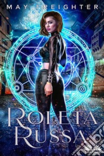 Roleta Russa. E-book. Formato EPUB ebook di May Freighter