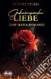 Geheimsache Liebe- Eine Mafia-Romanze. E-book. Formato EPUB ebook