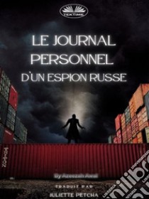 Le Journal Personnel D'Un Espion Russe. E-book. Formato EPUB ebook di Azeezah Salamah-Abdul Awal