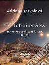 The Job Interview. E-book. Formato EPUB ebook di Adriana Karvaiová