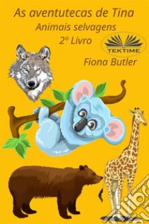 As Aventutecas De Tina2º Livro. E-book. Formato EPUB ebook di Fiona Butler