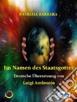 Im Namen Des StaatsgottesVon Erzwungener Sterilisierung Bis Zur Physischen Eliminierung Der Wehrlosen. E-book. Formato EPUB ebook