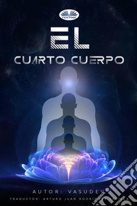 El Cuarto Cuerpo. E-book. Formato EPUB ebook
