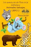 Las Aventuras De Tina En La Biblioteca - Animales SalvajesLibro 2. E-book. Formato EPUB ebook