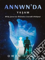 Annwn’da YasamWilly Jones&apos;Un Ölümden Sonraki Hikâyesi. E-book. Formato EPUB ebook