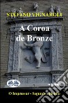 A Coroa De BronzeO Impressor - Segundo Episódio. E-book. Formato EPUB ebook