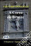 A Coroa De BronzeO Impressor - Segundo Episódio. E-book. Formato EPUB ebook di Stefano Vignaroli