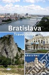 Bratislava Travel Guide. E-book. Formato EPUB ebook di Suhana Rossi