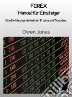 FOREX Handel Für EinsteigerEine Einführung In Die Welt Der Träume Und Tragödien.... E-book. Formato EPUB ebook