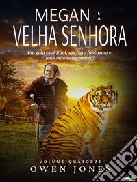 Megan E A Velha SenhoraUm Guia Espiritual, Um Tigre Fantasma E Uma Mãe Assustadora!. E-book. Formato EPUB ebook