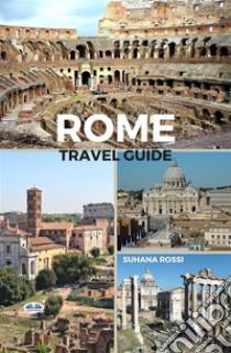 Rome Travel Guide. E-book. Formato EPUB ebook di Suhana Rossi