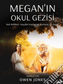 Megan'in Okul GezisiRuh Rehberi, Hayalet Kaplan Ve Korkunç Bir Anne!. E-book. Formato EPUB ebook di Owen Jones