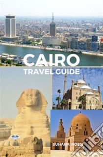 Cairo Travel Guide. E-book. Formato EPUB ebook di Suhana Rossi