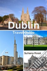 Dublin Travel Guide. E-book. Formato EPUB ebook