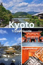 Kyoto Travel Guide. E-book. Formato EPUB ebook