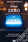 From Zero To HeroWhen Free Publicity Turns Criminals Into Heroes. E-book. Formato EPUB ebook di Wanda Montanelli