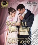 Rapsodia E Ribellione. E-book. Formato EPUB ebook