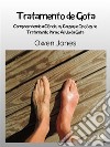 Tratamento De GotaEntendendo A Ciência, Causas E Opções De Tratamento Para O Alívio Da Gota. E-book. Formato EPUB ebook