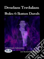 Dendam TerdalamBuku 6 Ikatan Darah. E-book. Formato EPUB ebook