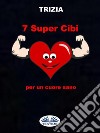 7 Supercibi Per Un Cuore Sano. E-book. Formato EPUB ebook