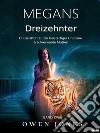 Megans DreizehnterEin Geistführer, Ein Geistertiger Und Eine Erschreckende Mutter!. E-book. Formato EPUB ebook