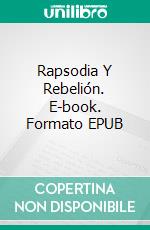 Rapsodia Y Rebelión. E-book. Formato EPUB ebook