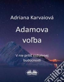 Adamova Volba. E-book. Formato EPUB ebook di Adriana Karvaiová