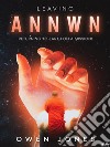 Leaving AnnwnReturning To Earth On A Mission!. E-book. Formato EPUB ebook