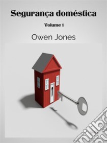 Segurança DomésticaVolume I. E-book. Formato EPUB ebook di Owen Jones