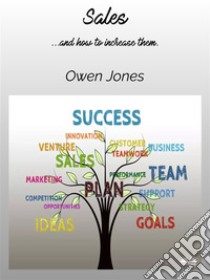 Sales...and How To Increase Them!. E-book. Formato EPUB ebook di Owen Jones