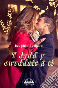 Y Dydd Y Cwrddais Â Ti. E-book. Formato EPUB ebook