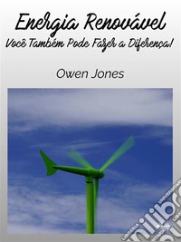 Energia RenovávelVocê Também Pode Fazer A Diferença!. E-book. Formato EPUB ebook