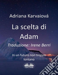 La Scelta Di Adam. E-book. Formato EPUB ebook