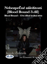 Nebezpecné Záležitosti (Blood Bound 3.díl)Blood Bound – 13-Ti Dílná Knižní Série. E-book. Formato EPUB ebook
