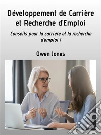 Développement De Carrière Et Recherche D'EmploiConseils Pour La Carrière Et La Recherche D'Emploi. E-book. Formato EPUB ebook