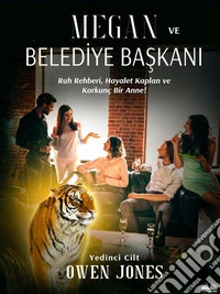 Megan Ve Belediye BaskaniRuh Rehberi, Hayalet Kaplan Ve Korkunç Bir Anne!. E-book. Formato EPUB ebook
