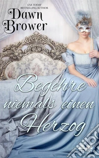 Begehre Niemals Einen Herzog. E-book. Formato EPUB ebook