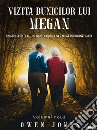 Vizita Bunicilor Lui MeganUn Ghid Spiritual, Un Tigru Fantoma ?i O Mama Înfrico?atoare!. E-book. Formato EPUB ebook
