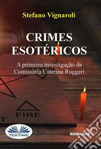 Crimes EsotéricosA Primeira Investigação Da Comissária Caterina Ruggeri. E-book. Formato EPUB ebook