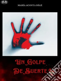 Un Golpe De Suerte. E-book. Formato EPUB ebook