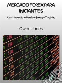 Mercado Forex Para IniciantesUma Introdução Ao Mundo Dos Sonhos E Tragédias.... E-book. Formato EPUB ebook