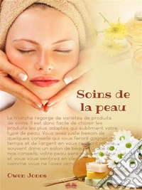 Soins De La PeauQuelques Suggestions Pour Prendre Soin Du Plus Grand Organe De Votre Corps. E-book. Formato EPUB ebook