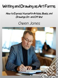 Writing And Drawing As Art FormsHow To Express Yourself In Articles, Books, And Drawings On- And Off-Line!. E-book. Formato EPUB ebook