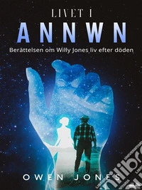 Livet I AnnwnBerättelsen Om Willy Jones Liv Efter Döden. E-book. Formato EPUB ebook