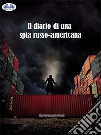Il Diario Di Una Spia Russo-Americana. E-book. Formato EPUB ebook