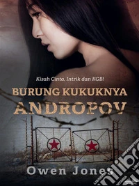 Burung Kukuknya AndropovKisah Cinta, Intrik Dan KGB!. E-book. Formato EPUB ebook