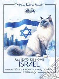 Um Gato De Nome IsraelUma História De Acolhimento, Conflito E Esperança. E-book. Formato EPUB ebook