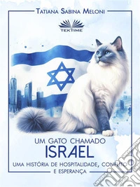 Um Gato Chamado IsraelUma História De Hospitalidade, Conflito E Esperança. E-book. Formato EPUB ebook